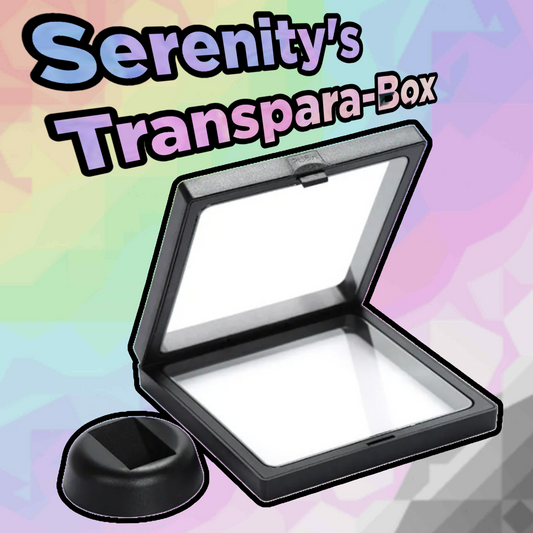 Serenity's Transpara-Box
